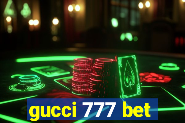 gucci 777 bet